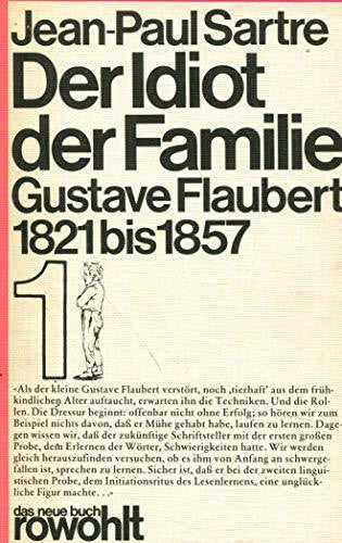 König, Traugott Der Idiot der Familie (1). Gustave Flaubert 1821 - 1857. Bd. 1 Die Konstitution.