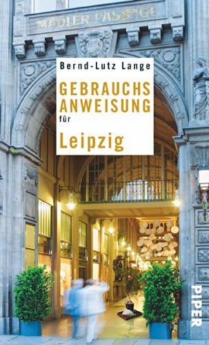 Lange, Bernd-Lutz Gebrauchsanweisung für Leipzig (Piper Gebrauchsanweisungen, Band 27560)