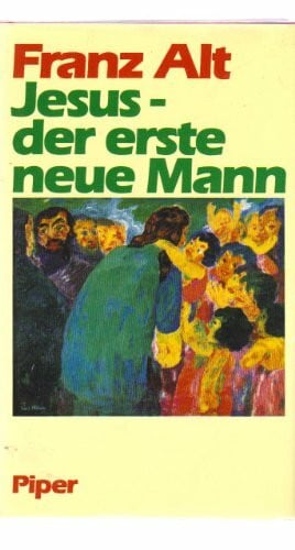 Alt, Franz Jesus - der erste neue Mann