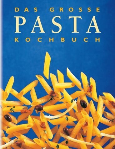 Das große Pasta-Kochbuch