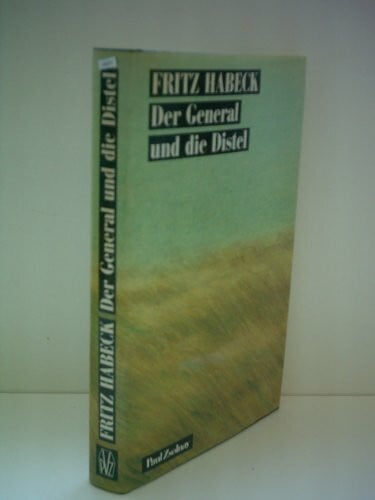 Habeck, Fritz Der General und die Distel: Roman