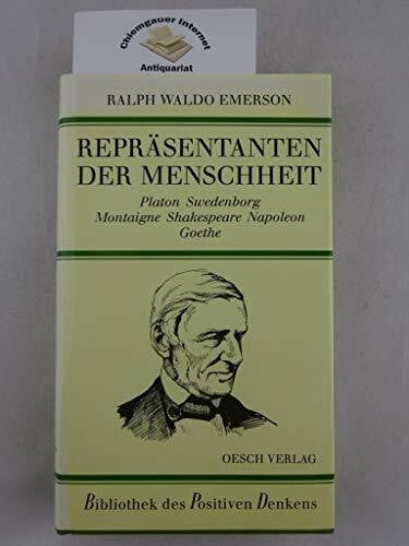 Emerson, Ralph W Repräsentanten der Menschheit. Platon, Swedenborg, Montaigne, Shakespeare, Napoleon, Goethe