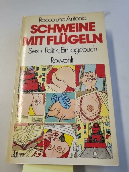 Usai, Annalisa Rocco und Antonia: Schweine mit Flügeln. Sex + Politik: Ein Tagebuch