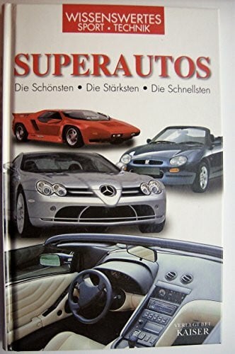 Schlick, Maria Superautos: Die Schönen - die Starken - die Schnellen und die Sparsamen: Die Schönsten. Die Stärksten. Die Schnellsten