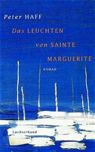 Haff, Peter Das Leuchten von Sainte Marguerite: Roman
