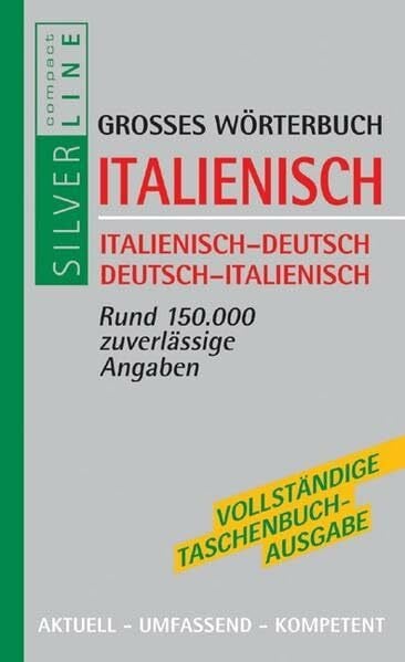 Compact Wörterbuch Italienisch: Italienisch-Deutsch / Deusch-Italienisch. Rund 150.000 zuverlässige Angaben (Compact SilverLine)