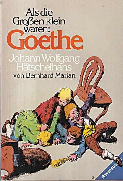 unknown Als die Großen klein waren: Goethe. Johann Wolfgang Hätschelhans.