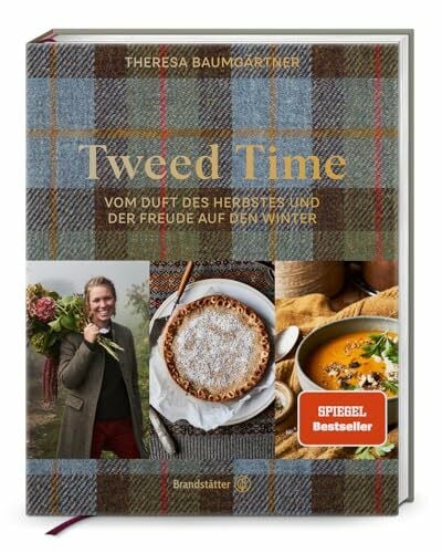 Baumgärtner, Theresa Tweed Time: Vom Duft des Herbstes und der Freude auf den Winter. Theresas wärmende Wohlfühlgerichte, zauberhafte Dekoideen und herbstliche Bastelanleitungen aus Schottland