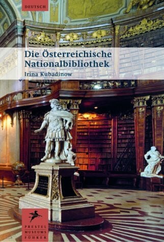 Kubadinow, Irina Die Österreichische Nationalbibliothek (Museumsführer)
