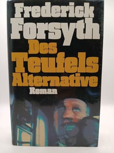 FORSYTH, FREDERICK. Des Teufels Alternative