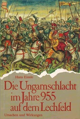 Müller-Hahl, Bernd Die Ungarnschlacht im Jahre 955 auf dem Lechfeld: Ursachen und Wirkungen