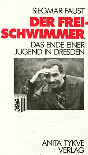 Anita Tykve Verlag Der Freischwimmer. Das Ende einer Jugend in Dresden