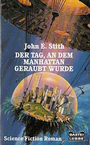Stith, John E Der Tag, an dem Manhattan geraubt wurde (Science Fiction. Bastei Lübbe Taschenbücher)