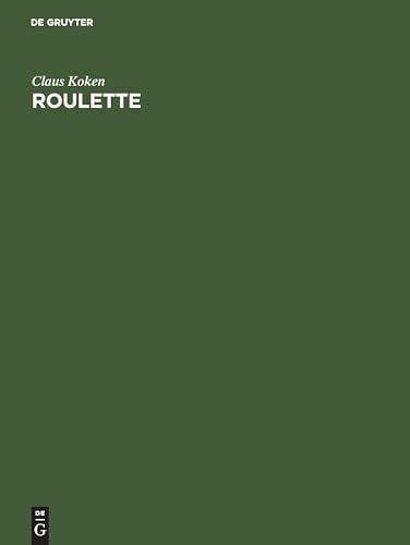 Koken, Claus Roulette: Computersimulation & Wahrscheinlichkeitsanalyse von Spiel und Strategien