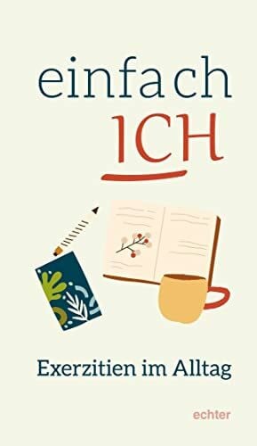 Elisabeth Wöhrle Einfach ICH: 3 x 7 Impulse für Neugierige