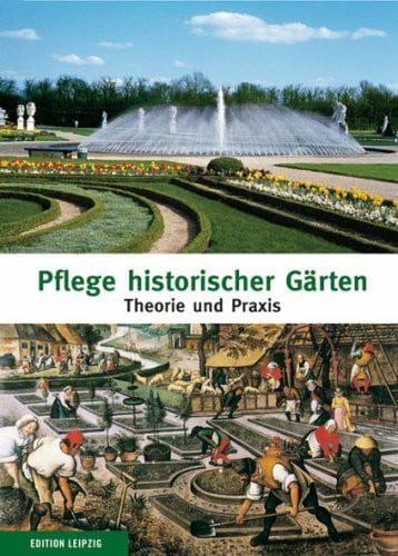 Rohde, Michael Pflege historischer Gärten: Theorie und Praxis