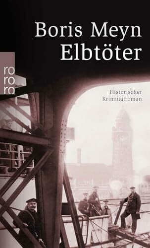 Meyn, Boris Elbtöter: Ein historischer Hamburg-Krimi (Familie Bischop ermittelt, Band 7)