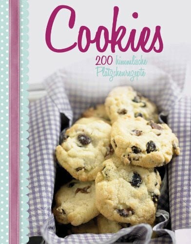 Parragon Cookies: 200 Plätzchenrezepte: 200 himmlische Plätzchenrezepte