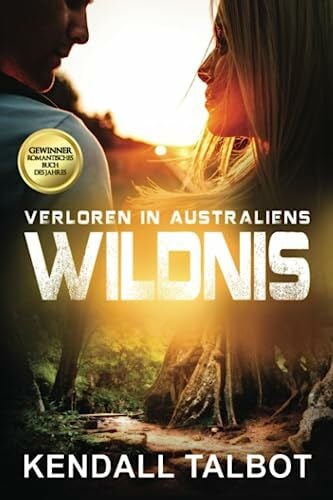 Talbot, Kendall Verloren in Australiens Wildnis: PREISTRÄGER: Der Liebesroman des Jahres.