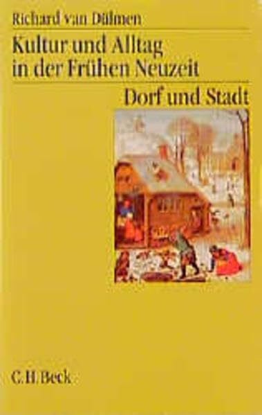 Dülmen, Richard van Kultur und Alltag in der frühen Neuzeit, 3 Bde., Bd.2, Dorf und Stadt: 16.-18. Jahrhundert