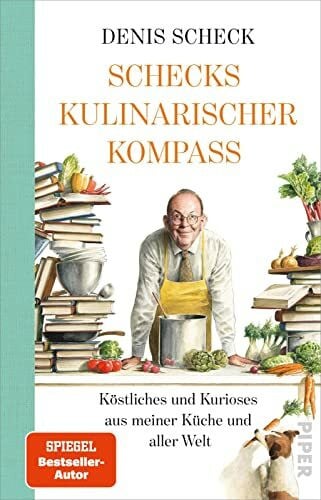 Kuhlmann, Torben Schecks kulinarischer Kompass: Köstliches und Kurioses aus meiner Küche und aller Welt