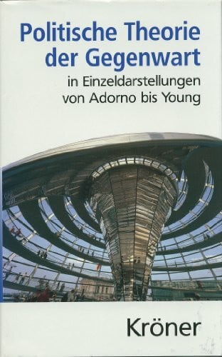 Riescher, Gisela Politische Theorie der Gegenwart in Einzeldarstellungen von Adorno bis Young (Kröners Taschenausgaben (KTA))
