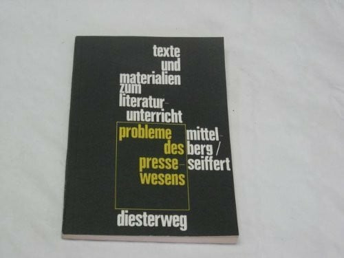 Seiffert, Dieter Probleme des Pressewesens: Materialien für den Deutschunterricht und die Gesellschaftslehre (Texte und Materialien zum Literaturunterricht)