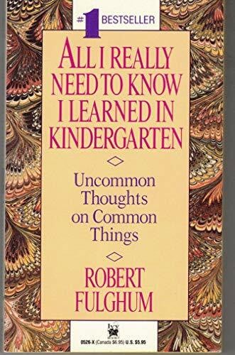 Fulghum, Robert All I Really Need to Know I Learned in Kindergarten: Uncommon Thoughts on Common Things
