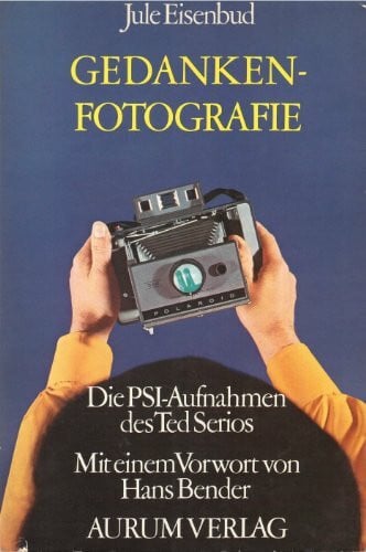 Eisenbud, Jule Gedankenfotografie. Die PSI- Aufnahmen des Ted Serios