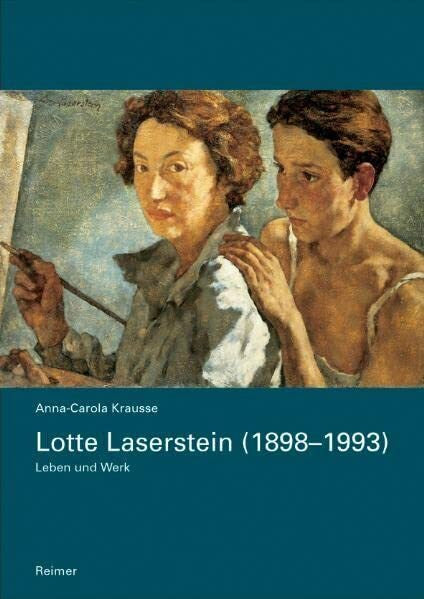 Krausse, Anna C Lotte Laserstein (1898–1993): Leben und Werk