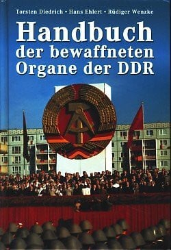 Diedrich, Torsten, Ehlert, Hans, Wenzke, Rüdiger Handbuch der bewaffneten Organe der DDR.