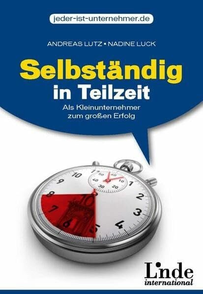 Luck, Nadine Selbständig in Teilzeit: Als Kleinunternehmer zum großen Erfolg (vgsd.de Praxisratgeber)