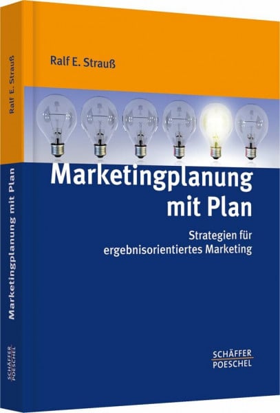 Strauß, Ralf E. Marketingplanung mit Plan: Strategien für ergebnisorientiertes Marketing