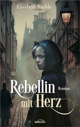 Büchle, Elisabeth Rebellin mit Herz: Roman