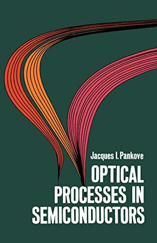 Pankove, Jacques I. Optical Processes in Semiconductors (Dover Books on Physics)