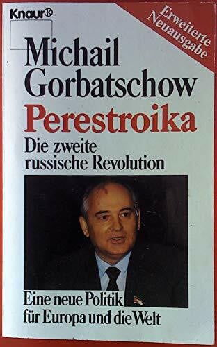 Gorbatschow, Michail Perestroika: Die zweite russische Revolution. Eine neue Politik für Europa und die Welt (Knaur Taschenbücher. Sachbücher)