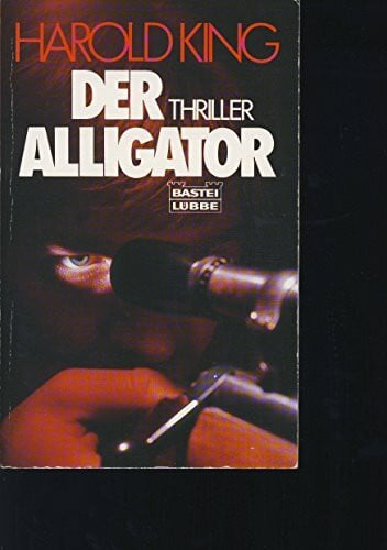 King, Harold Der Alligator (Allgemeine Reihe. Bastei Lübbe Taschenbücher)