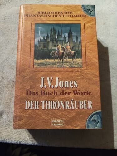 Jones, J V Das Buch der Worte: Der Thronräuber (Bibliothek der Phantastischen Literatur. Bastei Lübbe Taschenbücher)