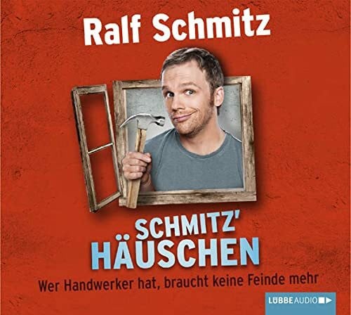 Schmitz, Ralf Schmitz' Häuschen: Wer Handwerker hat, braucht keine Feinde mehr.