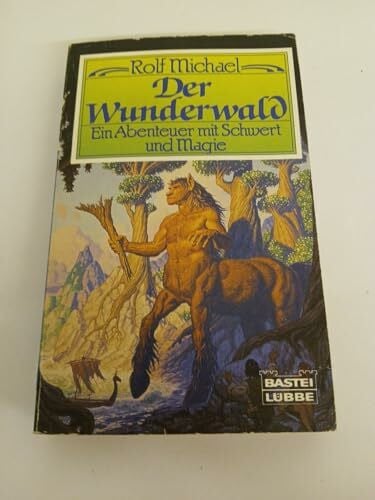Michael, Rolf Der Wunderwald (Fantasy. Bastei Lübbe Taschenbücher)