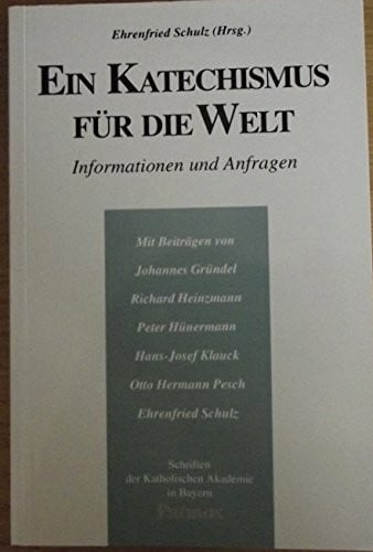 Schulz, Ehrenfried Ein Katechismus für die Welt: Informationen und Anfragen
