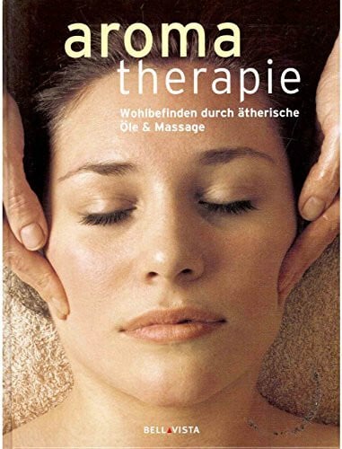 White, Sandra Aromatherapie: Wohlbefinden durch ätherische Öle & Massage