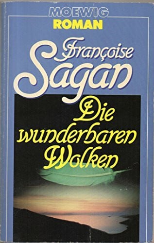 Sagan Francoise Die wunderbaren Wolken. Roman.