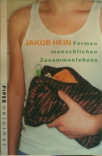 Hein, Jakob Formen menschlichen Zusammenlebens: Roman (Piper Taschenbuch, Band 7046)
