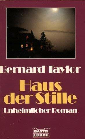Taylor, Bernard Haus der Stille (Allgemeine Reihe. Bastei Lübbe Taschenbücher)