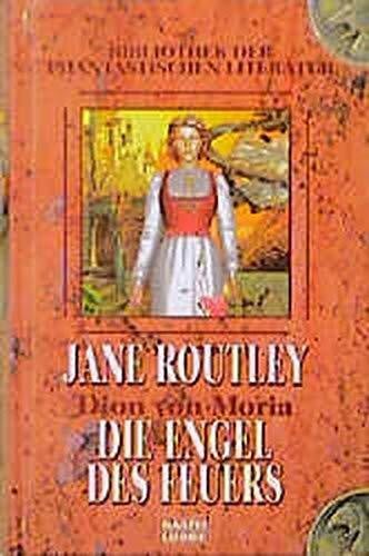 Routley, Jane Dion von Moria: Bd. 2: Die Engel des Feuers (Bibliothek der Phantastischen Literatur. Bastei Lübbe Taschenbücher)