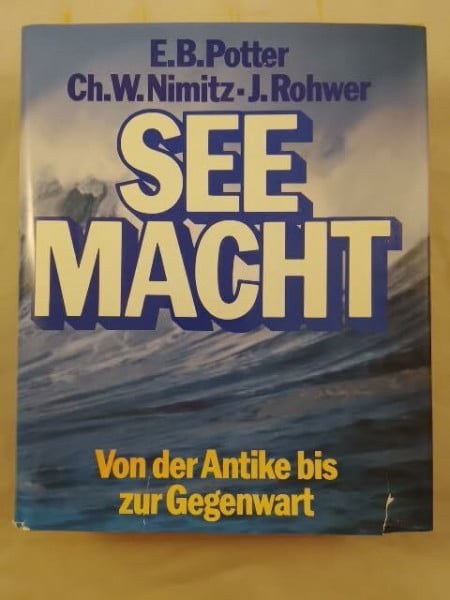 Potter, Elmar B. / Nimitz, Chester W./ Rohwer, Jürgen Seemacht. Eine Seekriegsgeschichte von der Antike bis zur Gegenwart
