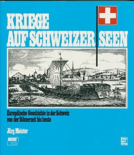 Meister, Jürg Kriege auf Schweizer Seen
