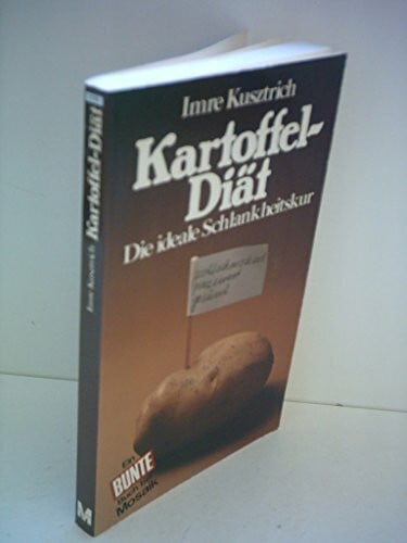 Kusztrich,Imre Imre Kusztrich: Kartoffel-Diät - Die ideale Schlankheitskur