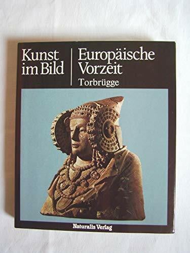Walter Torbrügge Kunst im Bild: Europäische Vorzeit